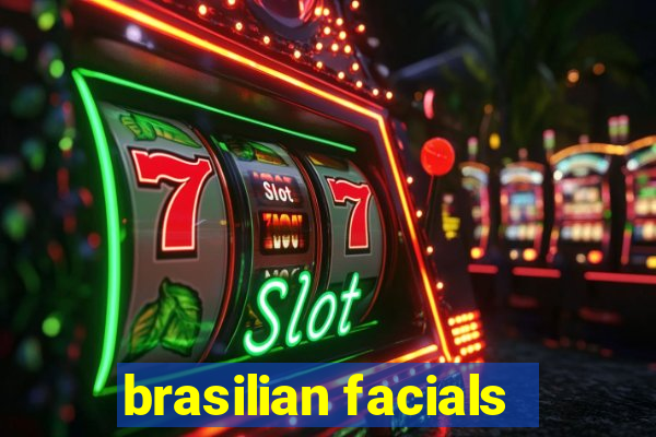 brasilian facials